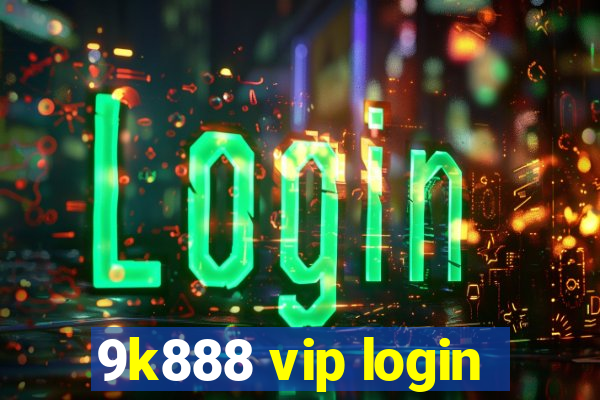 9k888 vip login